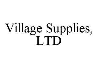 VILLAGE SUPPLIES, LTD trademark