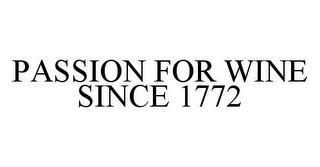 PASSION FOR WINE SINCE 1772 trademark