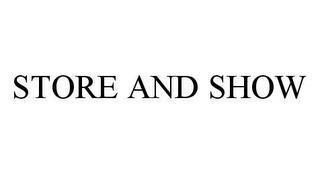 STORE AND SHOW trademark