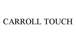 CARROLL TOUCH trademark