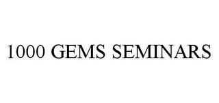 1000 GEMS SEMINARS trademark