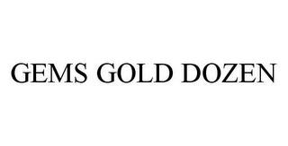 GEMS GOLD DOZEN trademark