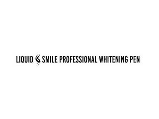 LIQUID SMILE PROFESSIONAL WHITENING PEN trademark