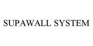 SUPAWALL SYSTEM trademark