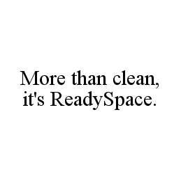 MORE THAN CLEAN, IT'S READYSPACE. trademark