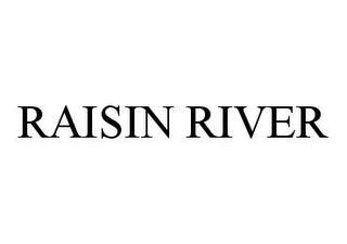 RAISIN RIVER trademark