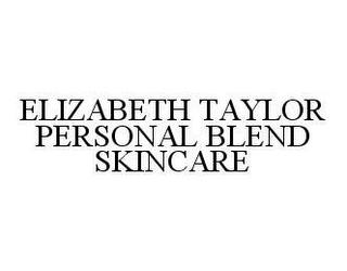 ELIZABETH TAYLOR PERSONAL BLEND SKINCARE trademark