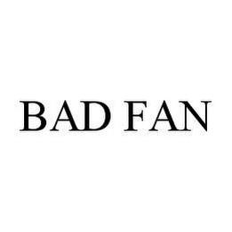 BAD FAN trademark