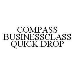 COMPASS BUSINESSCLASS QUICK DROP trademark