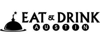 EAT & DRINK AUSTIN trademark