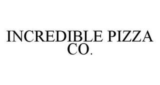 INCREDIBLE PIZZA CO. trademark