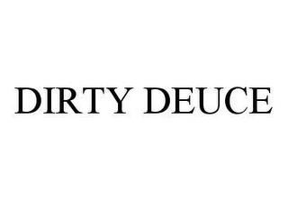 DIRTY DEUCE trademark