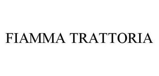 FIAMMA TRATTORIA trademark