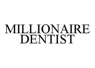 MILLIONAIRE DENTIST trademark