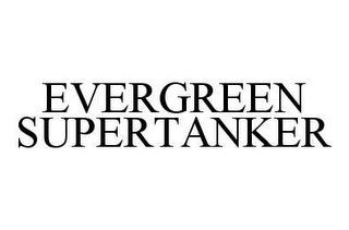 EVERGREEN SUPERTANKER trademark