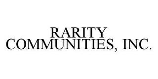 RARITY COMMUNITIES, INC. trademark