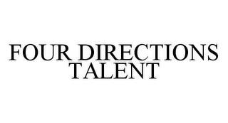 FOUR DIRECTIONS TALENT trademark