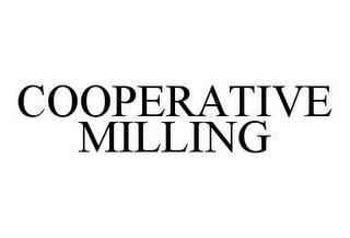 COOPERATIVE MILLING trademark