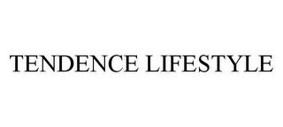 TENDENCE LIFESTYLE trademark