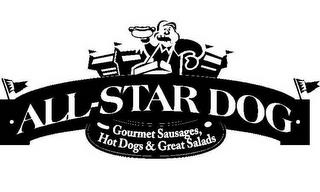 ALL-STAR DOG GOURMET SAUSAGES, HOT DOGS & GREAT SALADS trademark