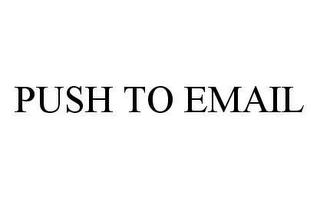 PUSH TO EMAIL trademark