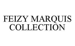 FEIZY MARQUIS COLLECTION trademark