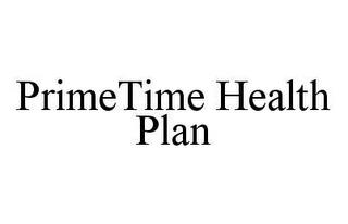 PRIMETIME HEALTH PLAN trademark