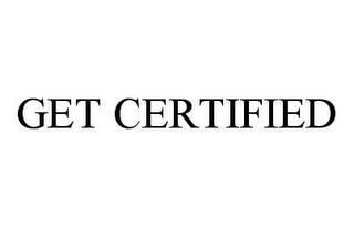 GET CERTIFIED trademark