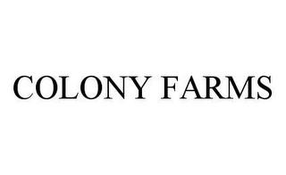 COLONY FARMS trademark