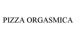 PIZZA ORGASMICA trademark