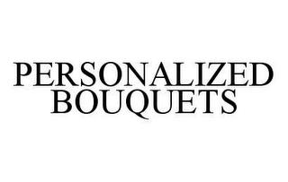 PERSONALIZED BOUQUETS trademark