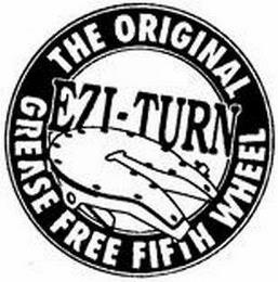 EZI-TURN THE ORIGINAL GREASE FREE FIFTH WHEEL trademark