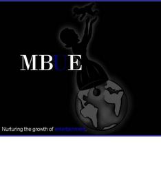 MBUE NURTURING THE GROWTH OF ENTERTAINMENT trademark