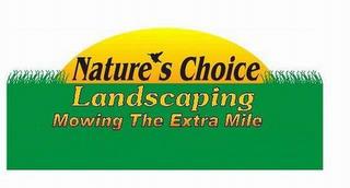 NATURE'S CHOICE LANDSCAPING MOWING THE EXTRA MILE trademark