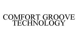 COMFORT GROOVE TECHNOLOGY trademark