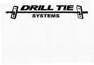 DRILL TIE SYSTEMS trademark