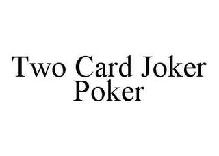 TWO CARD JOKER POKER trademark