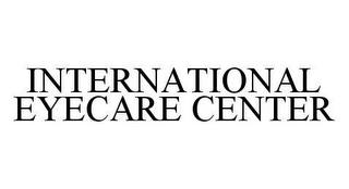 INTERNATIONAL EYECARE CENTER trademark