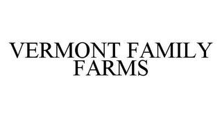 VERMONT FAMILY FARMS trademark