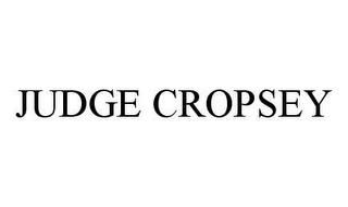 JUDGE CROPSEY trademark