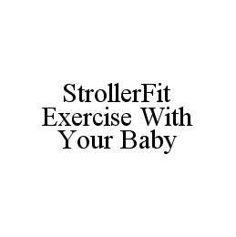 STROLLERFIT EXERCISE WITH YOUR BABY trademark