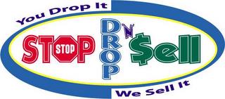 STOP DROP 'N' SELL YOU DROP IT WE SELL IT trademark