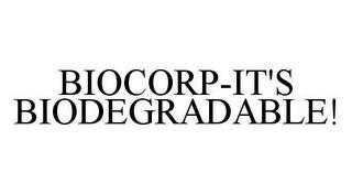 BIOCORP-IT'S BIODEGRADABLE! trademark