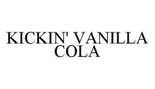 KICKIN' VANILLA COLA trademark