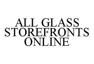 ALL GLASS STOREFRONTS ONLINE trademark