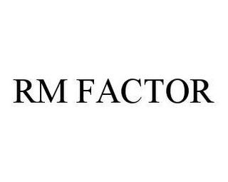 RM FACTOR trademark