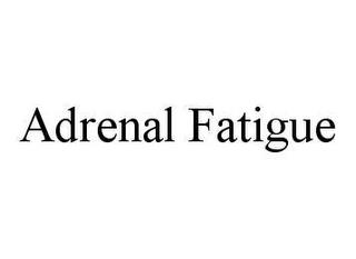 ADRENAL FATIGUE trademark