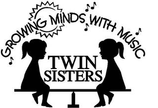 GROWING MINDS WITH MUSIC TWIN SISTERS trademark