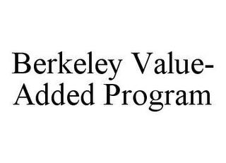 BERKELEY VALUE-ADDED PROGRAM trademark