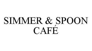 SIMMER & SPOON CAFÉ trademark